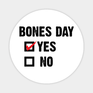 Bones Day "Yes or No" v4 Magnet